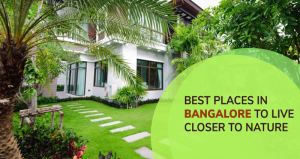 Best Places in Bangalore To Live Closer To Nature in 2026
