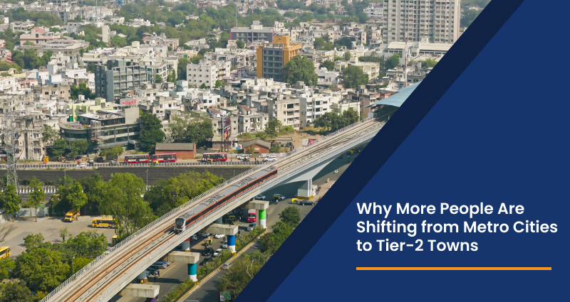 Why More People Are Shifting from Metro Cities to Tier-2 Towns