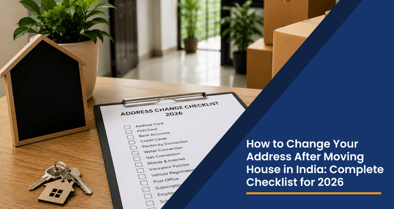 How to Change Your Address After Moving House in India: Complete Checklist for 2026