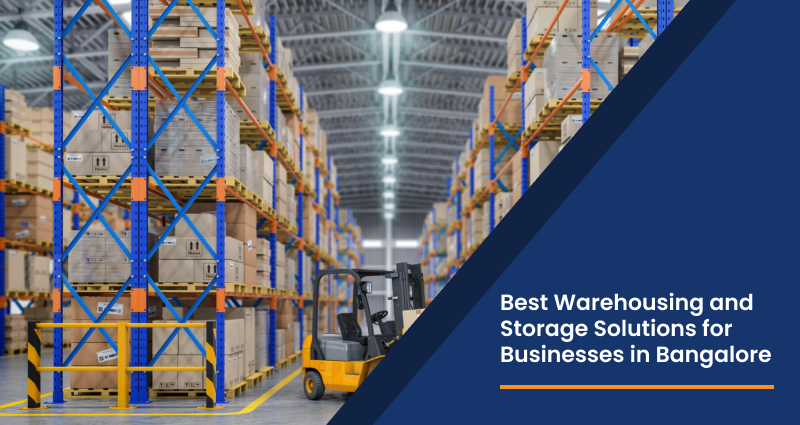 Best Warehousing and Storage Solutions for Businesses in Bangalore